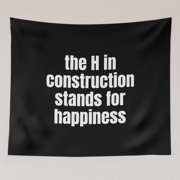 Item preview, The H In Construction Stands For Happiness Funny Work designed and sold by CuteLovelyDesigns.