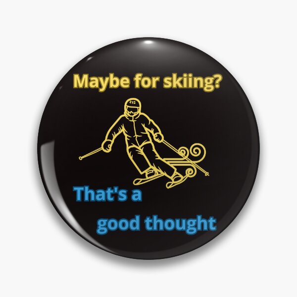 Item preview, MAYBE FOR SKIING? designed and sold by Tadeusz1.
