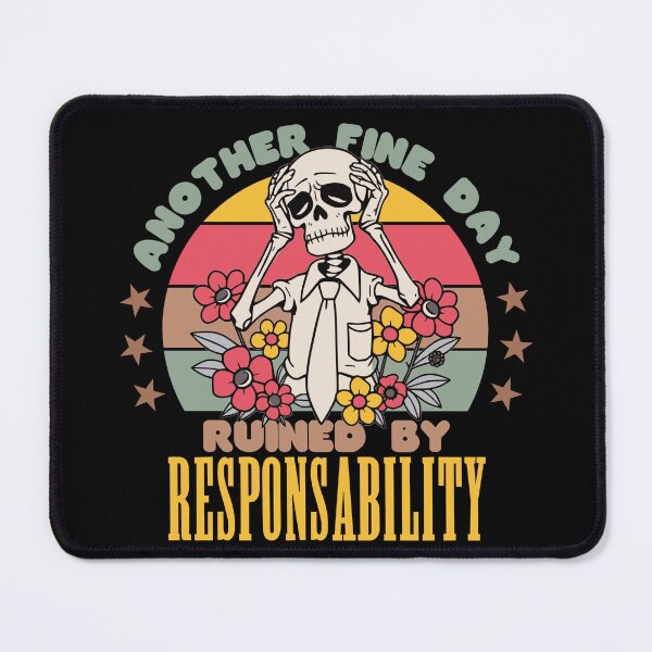Item preview, another fine day ruined by responsibility designed and sold by KaiLabsArt.