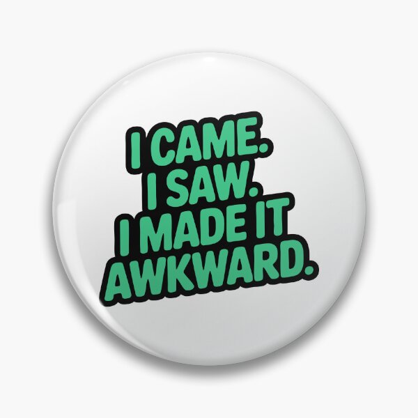 Item preview, I came. I saw. I made it awkward. designed and sold by PixelPack Design.