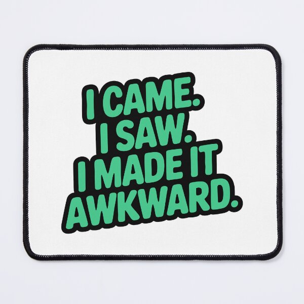 Item preview, I came. I saw. I made it awkward. designed and sold by PixelPack Design.