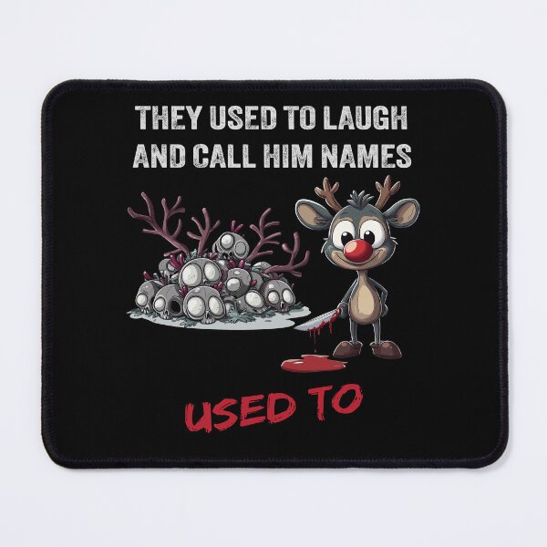 Item preview, They Used To Laugh - Dark Humor Revenge Reindeer designed and sold by TheSillySartor.
