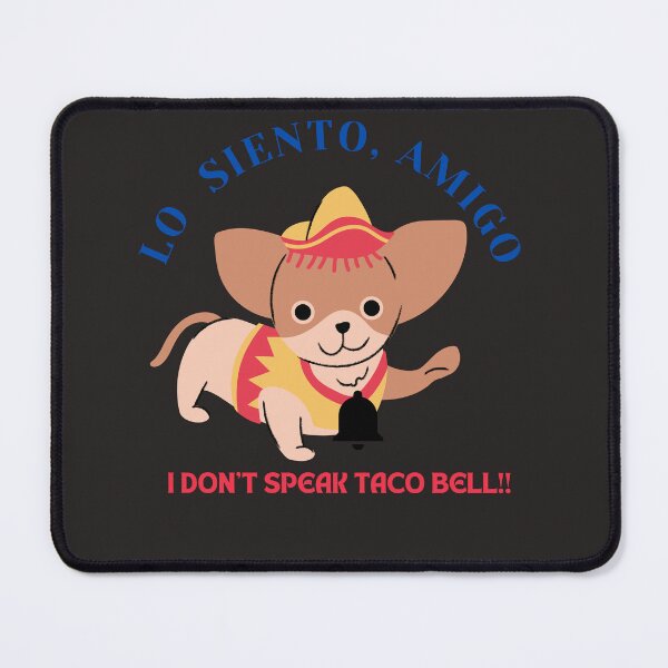 Item preview, LO SIENTO. AMIGO I DON'T SPEAK TACO BELL!! designed and sold by mench64.