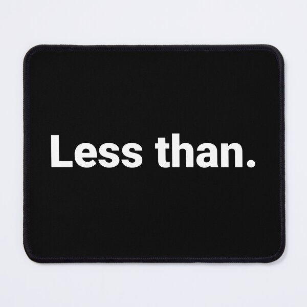 Item preview, Less than. designed and sold by Text-based T-Shirts and Gifts.