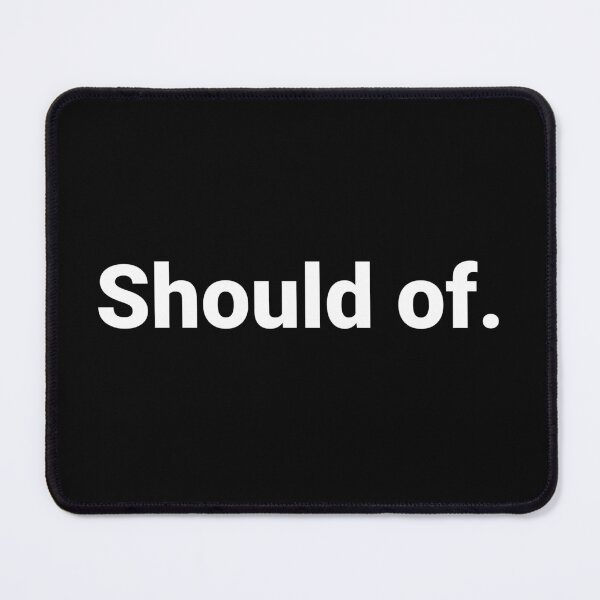Item preview, Should of. designed and sold by Text-based T-Shirts and Gifts.