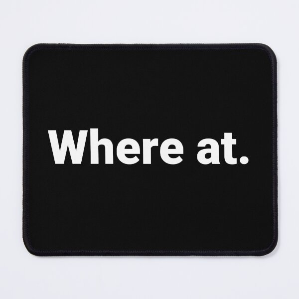 Item preview, Where at. designed and sold by Text-based T-Shirts and Gifts.