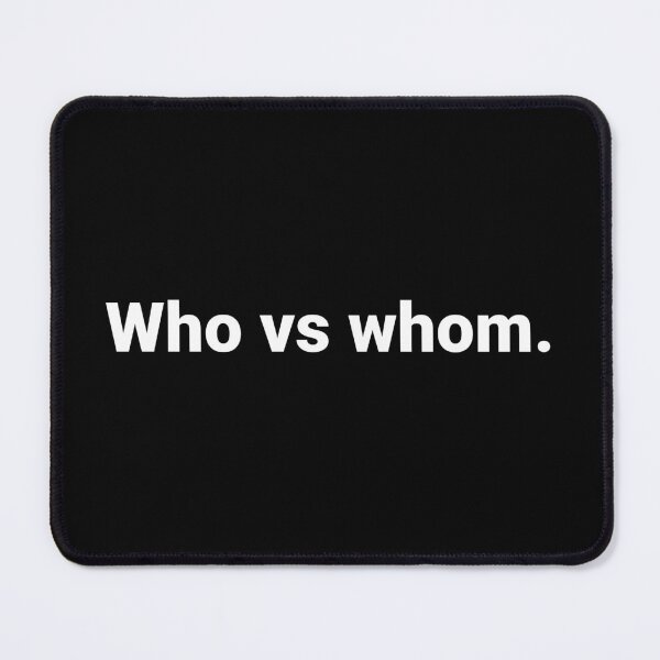 Item preview, Who vs whom. designed and sold by Text-based T-Shirts and Gifts.