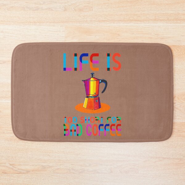 Item preview, LIFE IS TOO SHORT FOR BAD COFFEE-Mocha Mousse designed and sold by ilovestudiostic.