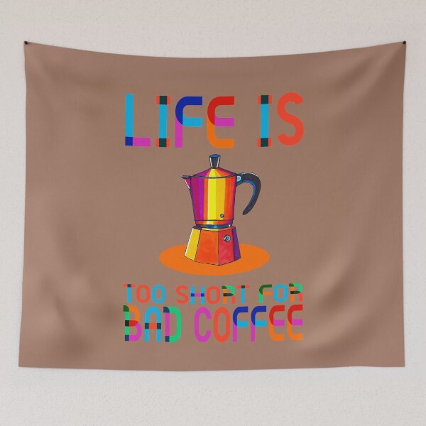 Item preview, LIFE IS TOO SHORT FOR BAD COFFEE-Mocha Mousse designed and sold by ilovestudiostic.