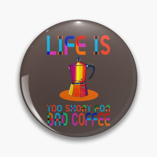 Item preview, LIFE IS TOO SHORT FOR BAD COFFEE-CHOC designed and sold by ilovestudiostic.
