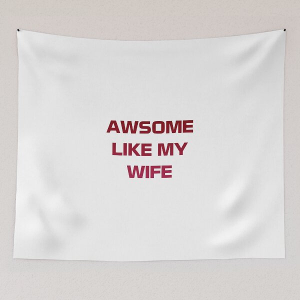 Item preview, Awesome Like My Wife designed and sold by Slassyat.