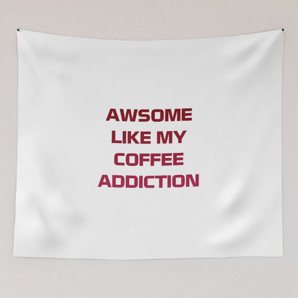 Item preview, Awesome Like My Coffee Addiction designed and sold by Slassyat.