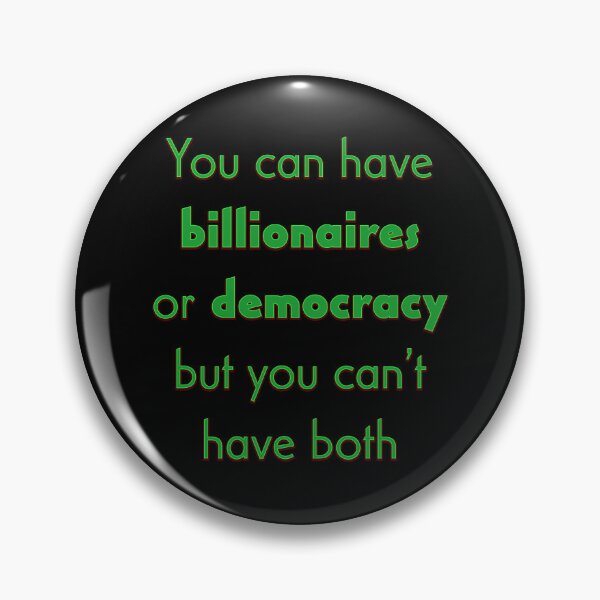 Item preview, Billionaires or democracy? designed and sold by Signs for Dark Times.