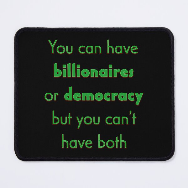 Item preview, Billionaires or democracy? designed and sold by Signs for Dark Times.