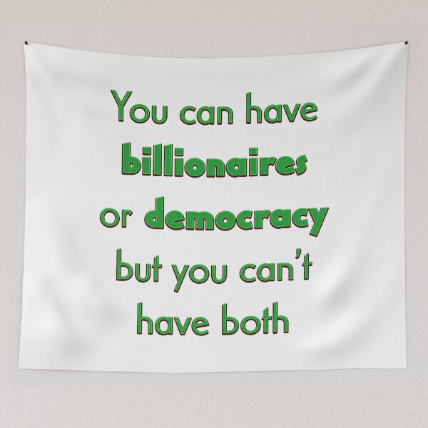 Item preview, Billionaires or democracy? designed and sold by Signs for Dark Times.