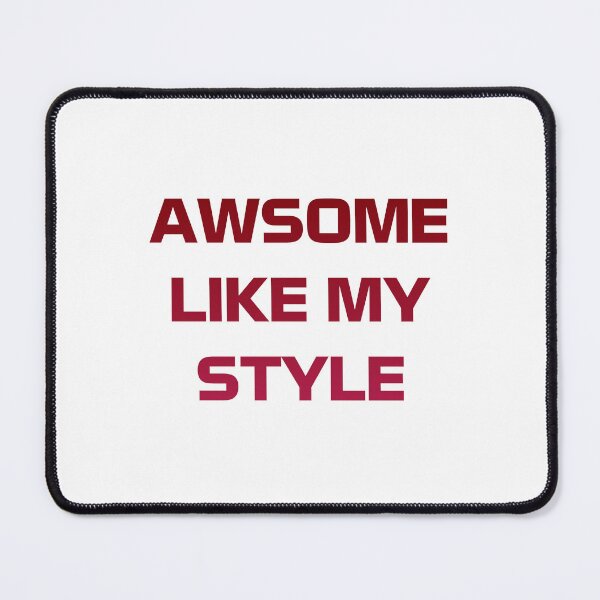 Item preview, Awesome Like My Style designed and sold by Slassyat.