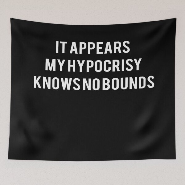 Item preview, It Appears My Hypocrisy Knows No Bounds  designed and sold by smougistore.