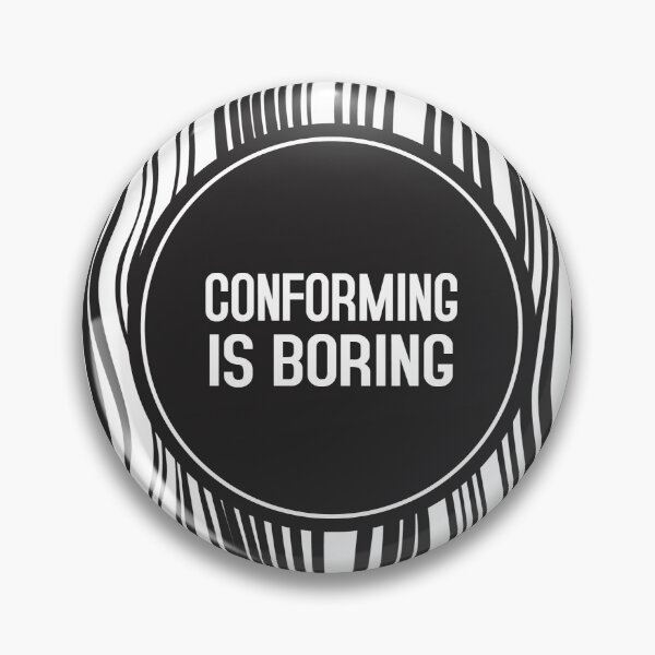 Item preview, Conforming is Boring designed and sold by Elluse.