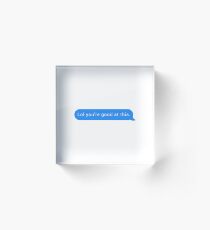 Lol you're good at this | Chat Pick Up Lines Acrylic Block