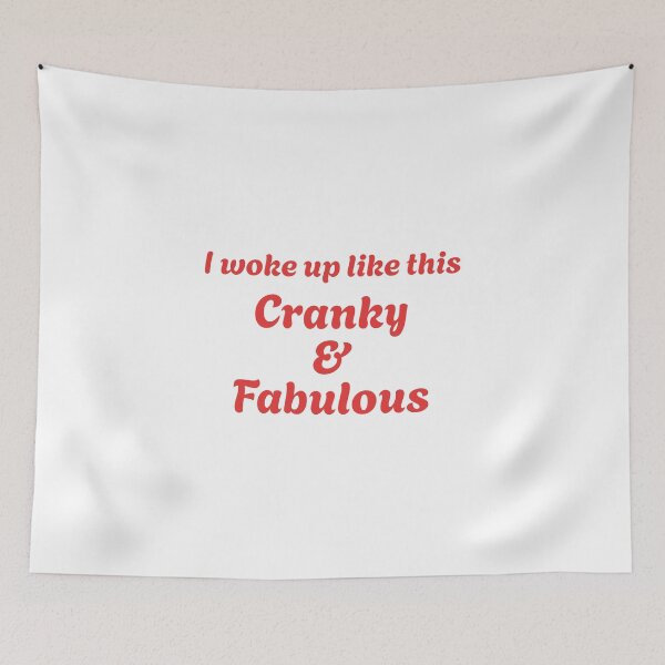 Item preview, I woke up like this- CRANKY AND FABULOUS designed and sold by praseeda1.