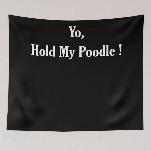 Item preview, Yo, Hold My Poodle ! designed and sold by smougistore.