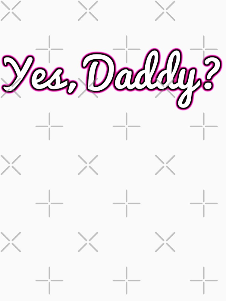 Ddlg Yes Daddy New Abdl Bdsm T Shirt For Sale By Kittenscloset