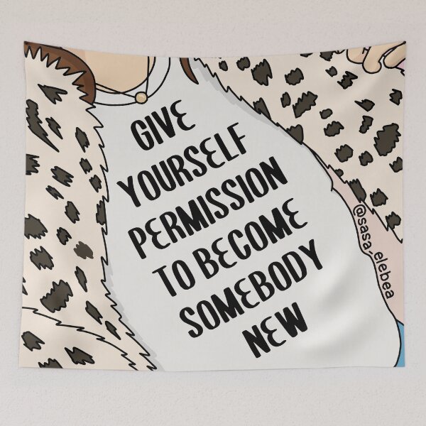 Item preview, Give yourself permission to become somebody new by Sasa Elebea designed and sold by Sabrina Brugmann.