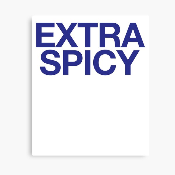 Extra Spicy Art Meme Joke Funny Canvas Print