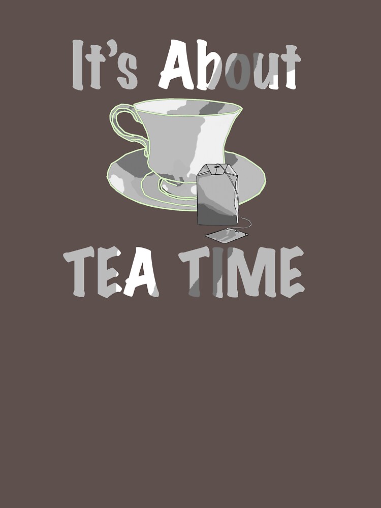It's About Tea Time by Rightbrainwoman