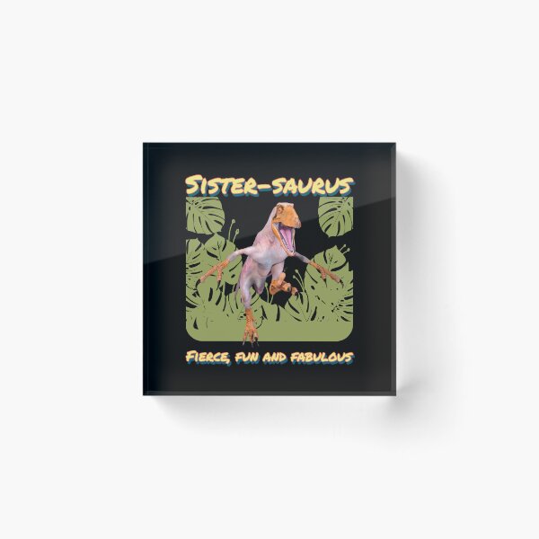 Item preview, Sistersaurus: Fierce, fun and fabulous Funny designed and sold by Vac1.