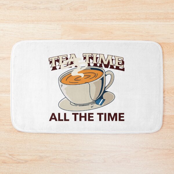 Item preview, Tea Time, all the time designed and sold by FirstTimeTees.