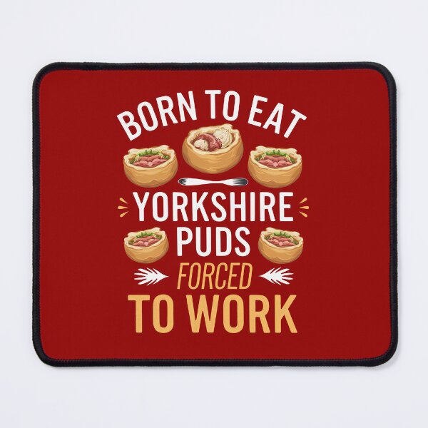 Item preview, Born To Eat Yorkshire Puds, Forced To Work - Yorkshire Pudding designed and sold by MGRcompany.