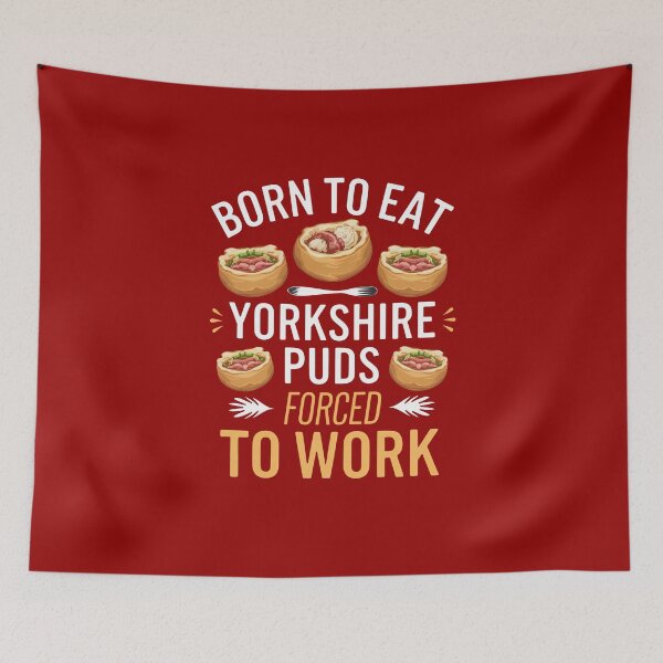 Item preview, Born To Eat Yorkshire Puds, Forced To Work - Yorkshire Pudding designed and sold by MGRcompany.