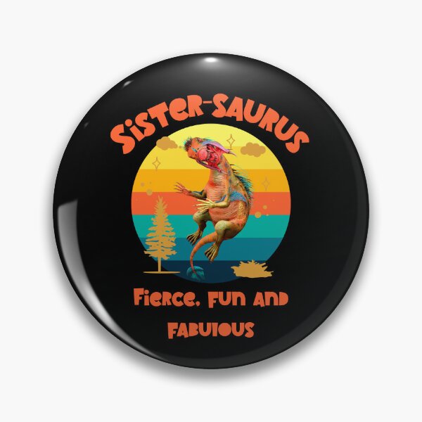 Item preview, Sistersaurus: Fierce, fun and fabulous Funny designed and sold by Vac1.