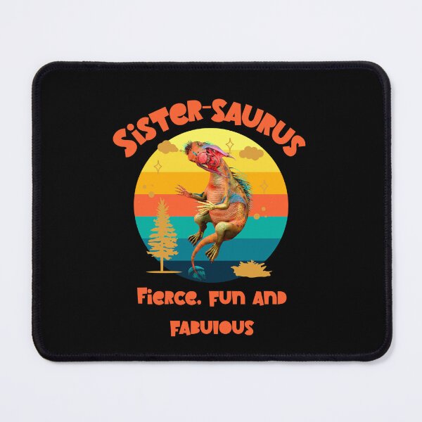 Item preview, Sistersaurus: Fierce, fun and fabulous Funny designed and sold by Vac1.