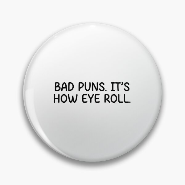 Item preview, Bad Puns It's How Eye Roll designed and sold by designing01Ar3.