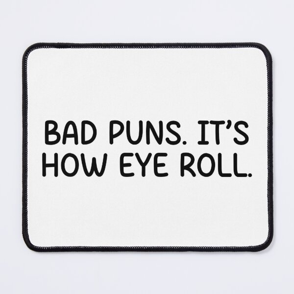 Item preview, Bad Puns It's How Eye Roll designed and sold by designing01Ar3.