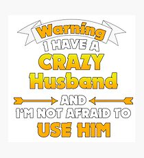 Warning crazy husband | Warning crazy husband Photographic Print