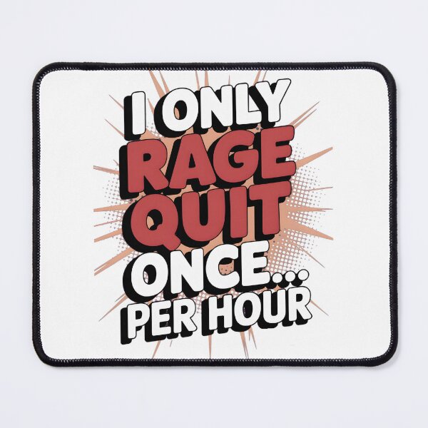 Item preview, i only rage quit once, per hour  designed and sold by Ismartista.