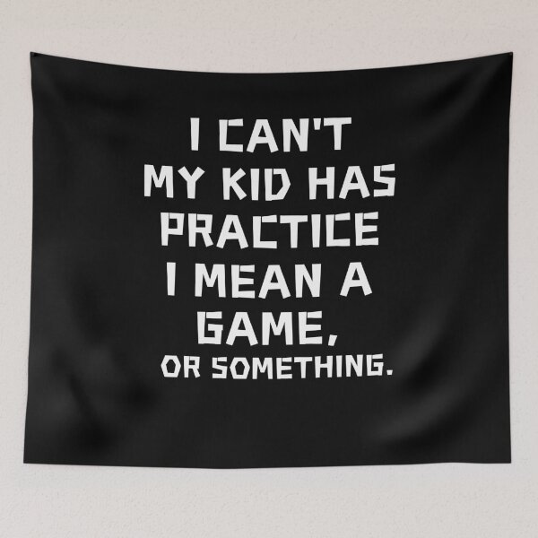 Item preview, I Can't My Kid Has Practice A Game Or Something Mom designed and sold by SlocifieShop.