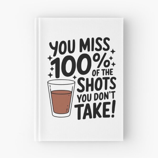 Item preview, You Miss 100% Of The Shots You Don't Take! Funny Drinking designed and sold by PMCreative.
