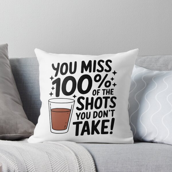 Item preview, You Miss 100% Of The Shots You Don't Take! Funny Drinking designed and sold by PMCreative.