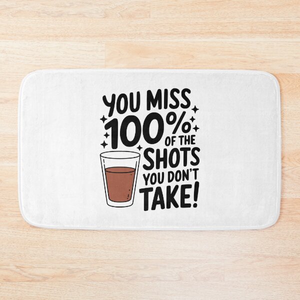 Item preview, You Miss 100% Of The Shots You Don't Take! Funny Drinking designed and sold by PMCreative.