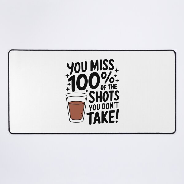 Item preview, You Miss 100% Of The Shots You Don't Take! Funny Drinking designed and sold by PMCreative.