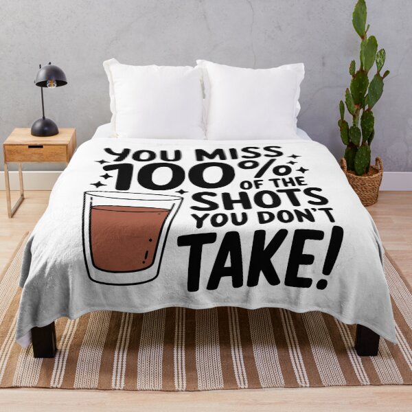 Item preview, You Miss 100% Of The Shots You Don't Take! Funny Drinking designed and sold by PMCreative.