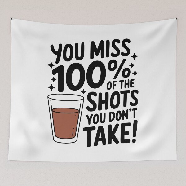 Item preview, You Miss 100% Of The Shots You Don't Take! Funny Drinking designed and sold by PMCreative.