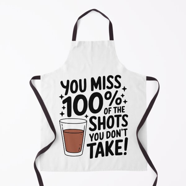 Item preview, You Miss 100% Of The Shots You Don't Take! Funny Drinking designed and sold by PMCreative.