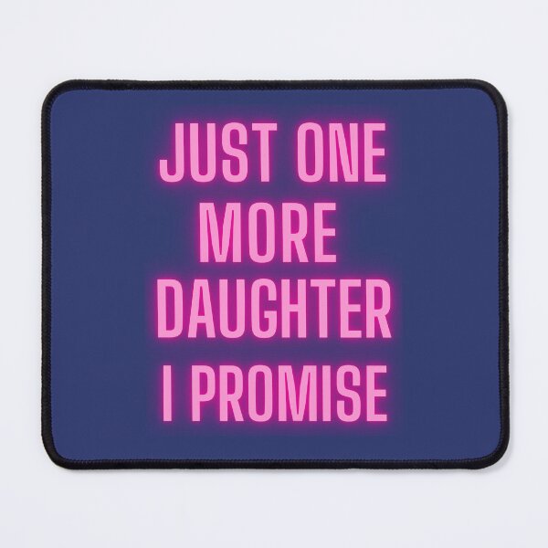 Item preview, Just One More Daughter I Promise designed and sold by FrogLLi.