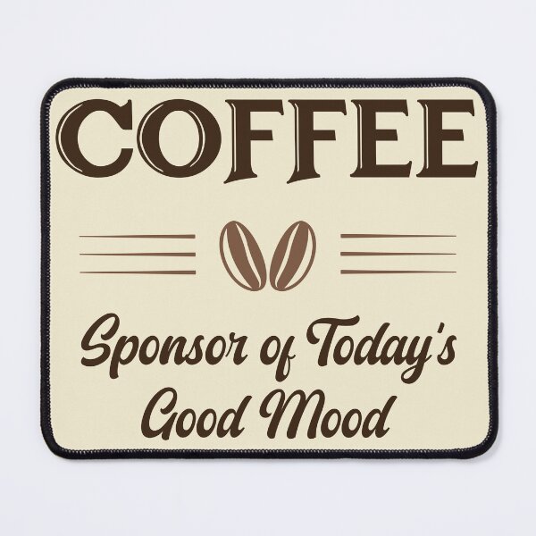 Artikelvorschau, Kaffeesponsor von Today’s Good Mood by Tjays entworfen und verkauft von TJays.