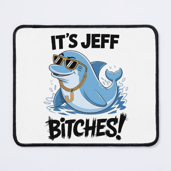 Item preview, It's Jeff Bitches cool Dolphin Cartoon Funny designed and sold by TheWizArt.